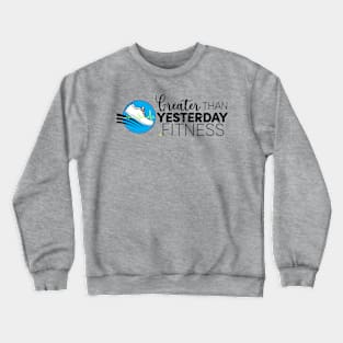 GreaterThanYesterday.Fitness Crewneck Sweatshirt